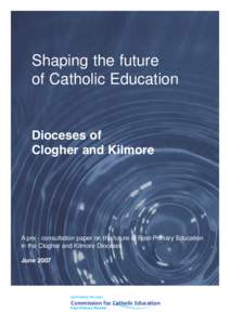 Shaping the future of Catholic Education Dioceses of Clogher and Kilmore
