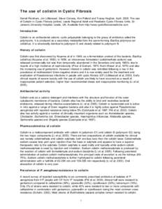 The use of colistin in Cystic Fibrosis Daniel Peckham, Jim Littlewood, Steve Conway, Kim Pollard and Tracey Hughes. April, 2008. The use of Colistin in Cystic Fibrosis [online]. Leeds Regional Adult and Paediatric Cystic