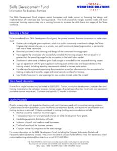 Skills Development Fund Information for Business Partners The Skills Development Fund program assists businesses and trade unions by financing the design and implementation of customized job training projects. This fund 