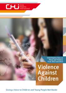 Child Helpline Data on Abuse and Violence from 2012 and 2013 Violence Against