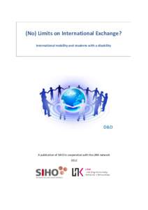 (No) Limits on International Exchange? International mobility and students with a disability A publication of SIHO in cooperation with the LINK network 2012