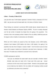 STATISTICS PRESS NOTICE: DEATHS IN NORTHERN IRELANDLOWEST DEATH RATE EVER RECORDED 9:30am – Thursday, 25 March 2010 Last year there were 14,400 deaths registered in Northern Ireland, a decrease of 3% from