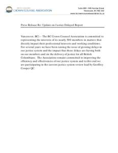 Suite 600 – 865 Hornby Street Vancouver, BC V6Z 2G3 www.bccrowncounselassociation.bc.ca Press Release Re: Update on Justice Delayed Report