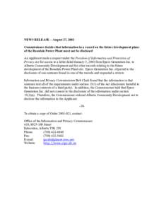 NEWS RELEASE – August 27, 2001 Commissioner decides that information in a record on the future development plans of the Rossdale Power Plant must not be disclosed An Applicant made a request under the Freedom of Inform