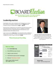 Please forward to members.  Leadership matters Good leaders create a vision and guide us with integrity. You can choose which leader you would like to represent you on the KPERS Board of Trustees by voting in the Board e