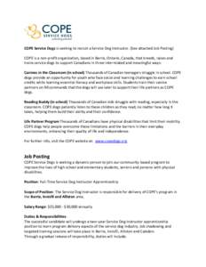 COPE Service Dogs is seeking to recruit a Service Dog Instructor. (See attached Job Posting) COPE is a non-profit organization, based in Barrie, Ontario, Canada, that breeds, raises and trains service dogs to support Can