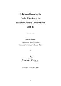 A Technical Report on the Gender Wage Gap in the Australian Graduate Labour Market, 2002–11  Prepared for