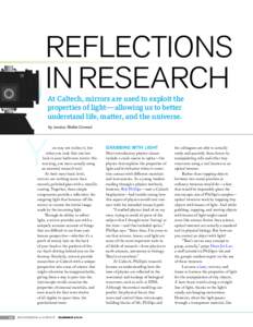 REFLECTIONS IN RESEARCH At Caltech, mirrors are used to exploit the properties of light—allowing us to better understand life, matter, and the universe. by Jessica Stoller-Conrad