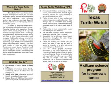 What is the Texas Turtle Watch? Texas Turtle Watch is a citizen science program developed to collect data on three native turtle species whose population numbers are poorly understood. After collecting