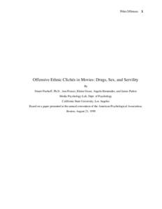 Film Offenses 1  Offensive Ethnic Clichés in Movies: Drugs, Sex, and Servility By Stuart Fischoff, Ph.D., Ana Franco, Elaine Gram, Angela Hernendez, and James Parker Media Psychology Lab, Dept. of Psychology