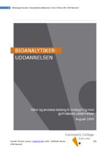 1  Idékatalog til øvelser: Bioanalytikeruddannelsen UCSJ, Parkvej 190, 4700 Næstved Kontakt: Thomas Lausten, , mobil.: Bioanalytikeruddannelsen, UCSJ, Parkvej 190, 4700 Næstved