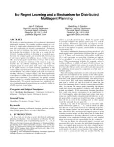 No-Regret Learning and a Mechanism for Distributed Multiagent Planning Jan-P. Calliess Geoffrey J. Gordon