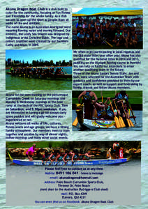 Akuna Dragon Boat Club is a club built to  cater for the community, focusing on fun fitness and friendship for the whole family. As a club we aim to open up the sport to people from all walks of life and abilities.