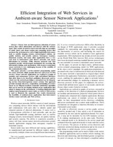 Efficient Integration of Web Services in Ambient-aware Sensor Network Applications1 Isaac Amundson, Manish Kushwaha, Xenofon Koutsoukos, Sandeep Neema, Janos Sztipanovits Institute for Software Integrated Systems Departm