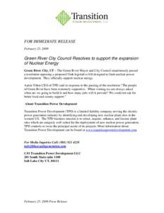 FOR IMMEDIATE RELEASE February 25, 2009 Green River City Council Resolves to support the expansion of Nuclear Energy Green River City, UT – The Green River Mayor and City Council unanimously passed