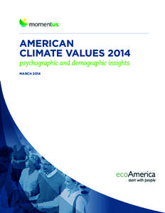 AMERICAN CLIMATE VALUES 2014 psychographic and demographic insights MARCH 2014  2