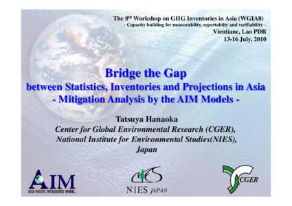 The 8th Workshop on GHG Inventories in Asia (WGIA8) – Capacity building for measurability, reportabiity and verifiability – Vientiane, Lao PDRJuly, 2010