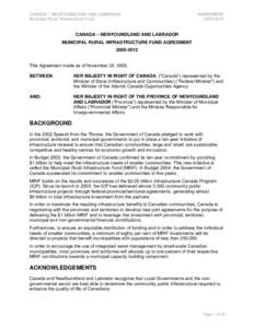 CANADA – NEWFOUNDLAND AND LABRADOR Municipal Rural Infrastructure Fund AGREEMENT[removed]