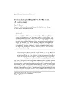 Quarterly Journal of Political Science, 2006, 1: 3–23  Federalism and Incentives for Success of Democracy Roger B. Myerson Department of Economics, University of Chicago, 1126 East 59th Street, Chicago,