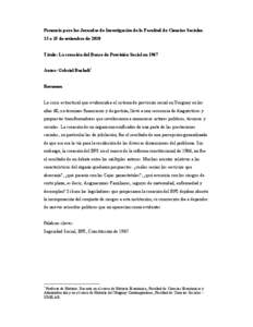 Ponencia para las Jornadas de Investigación de la Facultad de Ciencias Sociales. 13 a 15 de setiembre de 2010 Título: La creación del Banco de Previsión Social en 1967