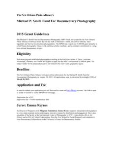 The New Orleans Photo Alliance’s  Michael P. Smith Fund For Documentary Photography 2015 Grant Guidelines The Michael P. Smith Fund for Documentary Photography (MPS Fund) was created by the New Orleans