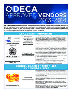 APPROVED VENDORS 2013–2014 DECA Approved Vendors are companies and organizations that affiliate with DECA Inc. to provide resources to you for your school-based enterprise, fund-raising, and other classroom or chapter 