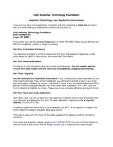 Utah Assistive Technology Foundation Assistive Technology Loan Application Instructions There are four parts to the application. Complete all forms completely in black ink and return with an invoice indicating model/seri