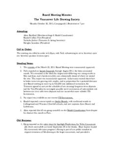 Board Meeting Minutes The Vancouver Life Drawing Society Monday October 26, 2015; Campagnolo’s Restaurant at 7 pm Attending: Alain Boullard (Member-at-large & Model Coordinator) Randal Cullen (Vice-President)