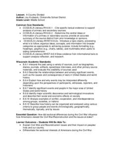 Lesson: A Country Divided Author: Joy Krubsack, Clintonville School District Grade Level: Middle School Common Core Standards: CCSS.ELA-Literacy.RH[removed]Cite specific textual evidence to support analysis of primary an