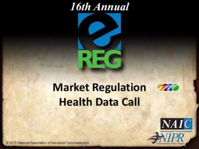 Market Regulation Health Data Call Objectives After this session you will be able to: • Identify the major issues of concern