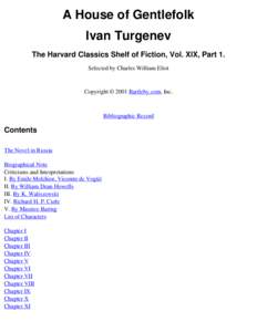 A House of Gentlefolk Ivan Turgenev The Harvard Classics Shelf of Fiction, Vol. XIX, Part 1. Selected by Charles William Eliot  Copyright © 2001 Bartleby.com, Inc.