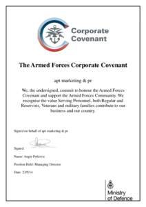 The Armed Forces Corporate Covenant apt marketing & pr We, the undersigned, commit to honour the Armed Forces Covenant and support the Armed Forces Community. We recognise the value Serving Personnel, both Regular and Re