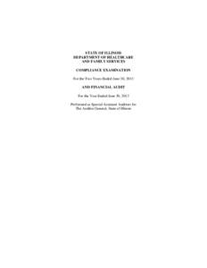 STATE OF ILLINOIS DEPARTMENT OF HEALTHCARE AND FAMILY SERVICES COMPLIANCE EXAMINATION For the Two Years Ended June 30, 2013 AND FINANCIAL AUDIT