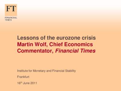 European Competitiveness Martin Wolf, Chief Economics Commentator, Financial Times, London