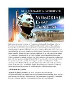 In the name and memory of a great Air Force pioneer, the Lance P. Sijan Chapter of the Air Force Association is pleased to sponsor the General Bernard A. Schriever Memorial Essay Contest. The annual contest is open to al