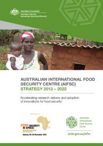 Australian International Food Security Centre (AIFSC) Strategy 2012 – 2022 ‘Accelerating research delivery and adoption of innovations for food security’