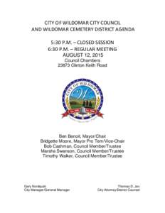 CITY OF WILDOMAR CITY COUNCIL AND WILDOMAR CEMETERY DISTRICT AGENDA 5:30 P.M. – CLOSED SESSION 6:30 P.M. – REGULAR MEETING AUGUST 12, 2015 Council Chambers