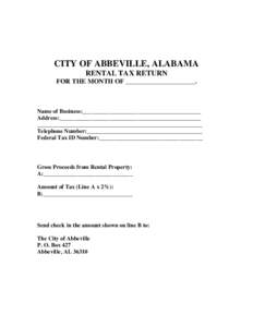 CITY OF ABBEVILLE, ALABAMA RENTAL TAX RETURN FOR THE MONTH OF _____________________. Name of Business:_________________________________________ Address:_________________________________________________