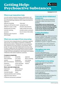 Getting Help: Psychoactive Substances When to get immediate help Go to the nearest hospital emergency department (call 111 if you can’t get someone to hospital) if a person shows any of the following symptoms after usi