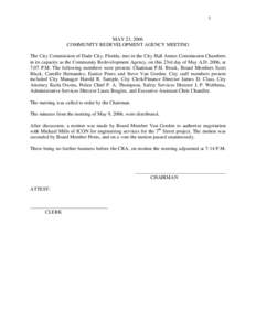 1  MAY 23, 2006 COMMUNITY REDEVELOPMENT AGENCY MEETING The City Commission of Dade City, Florida, met in the City Hall Annex Commission Chambers in its capacity as the Community Redevelopment Agency, on this 23rd day of 