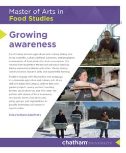 Growing awareness Food studies includes agricultural and culinary history and social, scientific, cultural, political, economic, and geographic examinations of food production and consumption. Our courses train students 