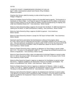 THE BUTTE COUNTY COMMISSIONERS CONVENED AT 9:35 A.M. April 7, 2009. Commissioners present were Hansen, Kling, Kindsfater, Smeenk and Harms. Chairman Ken Hansen called the meeting to order and led the group in the