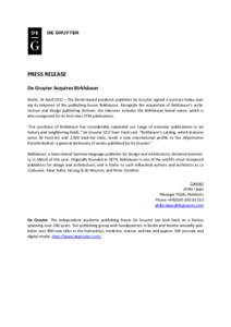 PRESS RELEASE De Gruyter Acquires Birkhäuser Berlin, 24 April 2012 – The Berlin-based academic publisher De Gruyter signed a contract today sealing its takeover of the publishing house Birkhäuser. Alongside the acqui