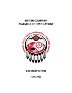 BRITISH COLUMBIA ASSEMBLY OF FIRST NATIONS DIRECTORS’ REPORT JUNE 2010