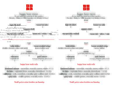 happy hour menu  (In our sushi bar, main bar & beer garden) (Tuesday - Friday 4-7 PM; Saturday 4-6, Sunday 4-Close)  happy hour menu