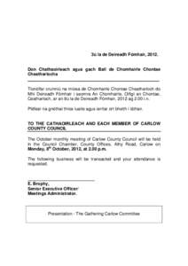 3ú la de Deireadh Fómhair, Don Chathaoirleach agus gach Ball de Chomhairle Chontae Cheatharlocha _______________________________________________________ Tionólfar cruinniú na míosa de Chomhairle Chontae Cheat