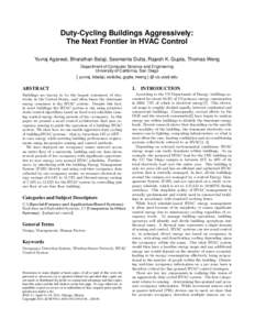 Duty-Cycling Buildings Aggressively: The Next Frontier in HVAC Control Yuvraj Agarwal, Bharathan Balaji, Seemanta Dutta, Rajesh K. Gupta, Thomas Weng Department of Computer Science and Engineering University of Californi