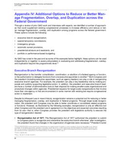 Evaluating and Managing Fragmentation, Overlap, and Duplication GAO-15-49SP Appendix IV: Additional Options to Reduce or Better Manage Fragmentation, Overlap, and Duplication across the Federal Government Through a revie
