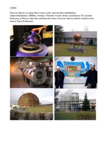 CERN Ilmajoen lukiosta on tehty viime vuosina useita opintomatkoja ydinfysiikan tutkimuskeskukseen CERNiin, Sveitsiin. Viimeisin vierailu tehtiin tammikuussa 2011 yhdessä
