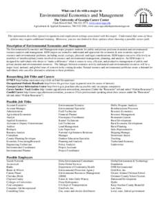 What can I do with a major in  Environmental Economics and Management The University of Georgia Career Center Clark Howell Hall, [removed], www.career.uga.edu Agricultural & Applied Economics, [removed], www.caes.u